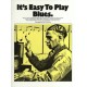 It's Easy To Play Blues