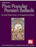 Five Popular Persian Ballads for Solo Classic Guitar