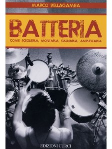 Batteria - Come sceglierla, montarla, suonarla, amplificarla