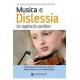 Musica e dislessia. Un approccio positivo