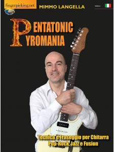 Pentatonic Pyromania (Tecnica e fraseggio per chitarra Pop-Rock, Jazz e Fusion)