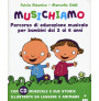 Musichiamo. Percorso di educazione musicale per bambini dai 2 ai 6 anni (libro/CD)