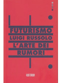 L' arte dei rumori. La musica futurista