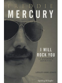 Freddie Mercury. I will rock you. La biografia definitiva