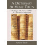 A Dictionary of Music Titles