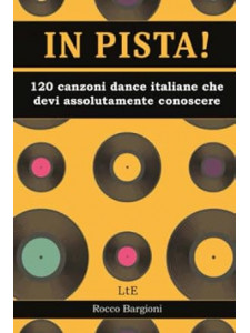 In pista! 120 canzoni dance/disco italiane che devi assolutamente conoscere