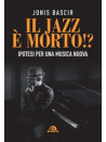 Il jazz e morto!? Ipotesi per una musica nuova