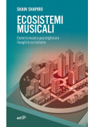 Ecosistemi musicali - Come la musica può migliorare i luoghi in cui viviamo