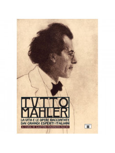 TUTTO MAHLER. La vita e le opere