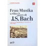 Frau Musika. La vita e le opere di J. S. Bach 2