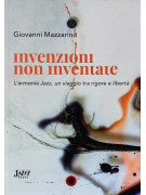 Invenzioni non Inventate. L'armonia Jazz, un viaggio tra rigore e libertà